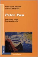 Peter Pan. Il racconto, il mito, il senso educativo di Alessandra Avanzini, Luciana Bellatalla edito da Franco Angeli