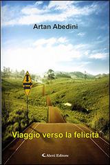 Viaggio verso la felicità di Artan Abedini edito da Aletti