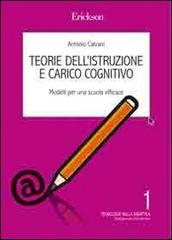 Teorie dell'istruzione e carico cognitivo. Indicazioni per una scuola efficace di Antonio Calvani edito da Centro Studi Erickson