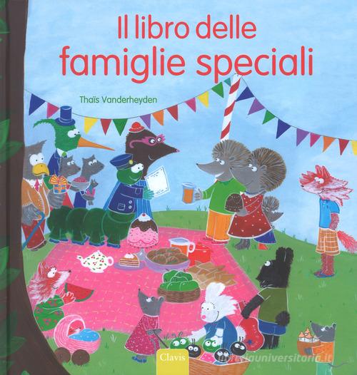 Il libro delle famiglie speciali. Ediz. a colori di Thais Vanderheyden edito da Clavis