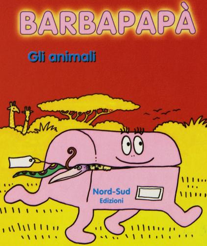 Barbapapà. Gli animali di Talus Taylor, Annette Tison edito da Nord-Sud