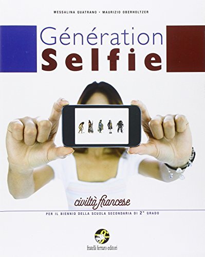 Generation selfie. Passepartout pour les thèmes sociaux. Con e-book. Con espansione online. Per le Scuole superiori di Quatrano, Oberholtzer edito da Ferraro Editori