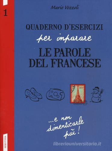 Quaderno d'esercizi per imparare le parole del francese vol.1 di Marie Vezzoli edito da Vallardi A.