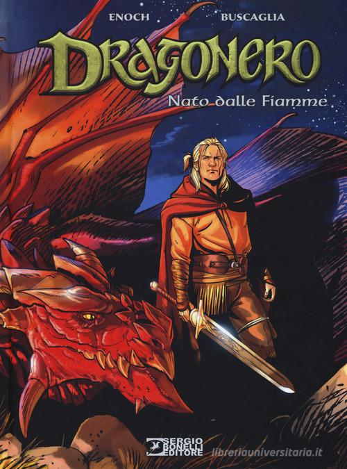 Nato dalle fiamme. Dragonero di Luca Enoch edito da Sergio Bonelli Editore