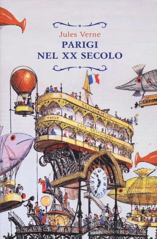 Parigi nel XX secolo di Jules Verne edito da Elliot