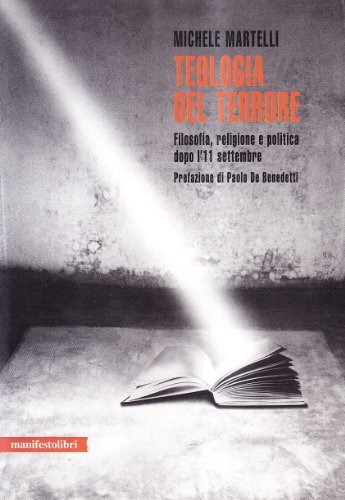 Teologia del terrore. Filosofia, religione e politica dopo l'11 settembre di Michele Martelli edito da Manifestolibri