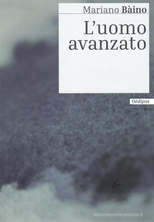 Libro L'uomo avanzato di Mariano Bàino di Oedipus