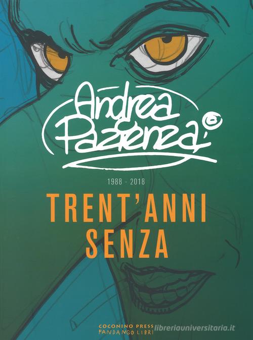 Trent'anni senza (1988-2018) di Andrea Pazienza edito da Coconino Press