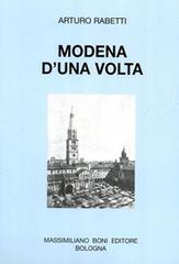 Modena d'una volta di Arturo Rabetti edito da Firenzelibri