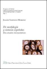 De morfologia y sintaxis españolas. Dos estudios interpretativos di Julián Santano Moreno edito da LED Edizioni Universitarie