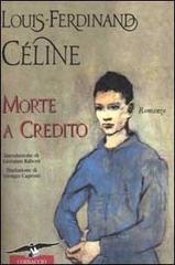 Morte a credito di Louis-Ferdinand Céline edito da Corbaccio