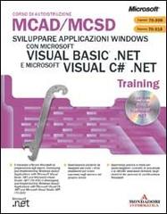 Sviluppare applicazioni Windows con Microsoft Visual Basic .Net e Microsoft Visual C#.Net Mcad/Mcsd Training. Con CD-ROM edito da Mondadori Informatica
