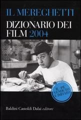Il Mereghetti. Dizionario dei film 2004 di Paolo Mereghetti edito da Dalai Editore