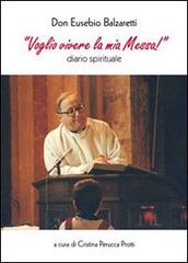 «Voglio vivere la mia Messa!» di Eusebio Balzaretti edito da Publycom Editore