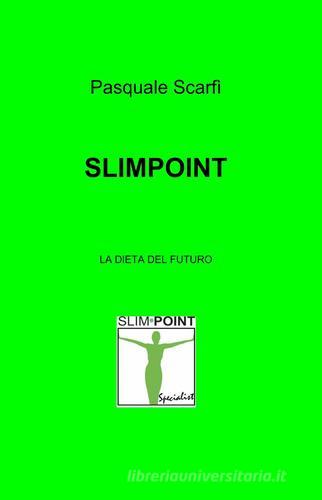Slimpoint di Pasquale Scarfì edito da ilmiolibro self publishing