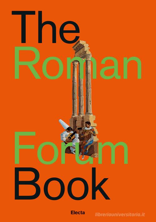 The Roman forum book. Ediz. italiana di Nunzio Giustozzi edito da Electa