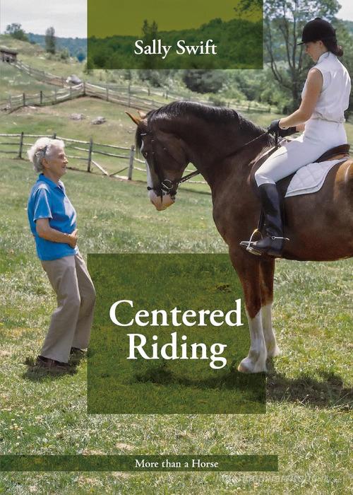 Centered riding. Ediz. italiana di Sally Swift edito da More than a Horse