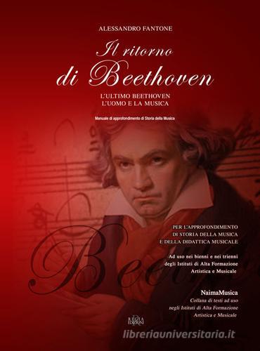 Il ritorno di Beethoven. L'ultimo Beethoven. L'uomo e la musica di Alessandro Fantone edito da Regia Edizioni
