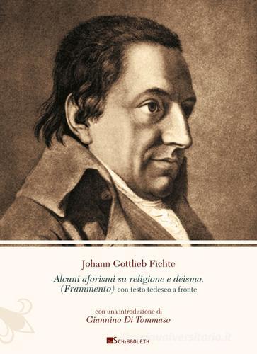 Alcuni aforismi su religione e deismo (frammento). Testo originale a fronte di J. Gottlieb Fichte edito da Inschibboleth
