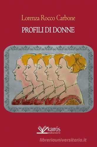 Profili di donne di Lorenza Rocco Carbone edito da Kairòs