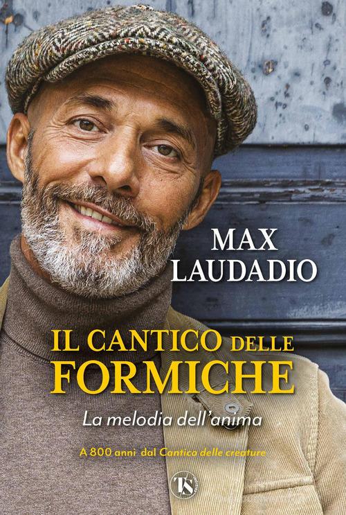 Il cantico delle formiche. La melodia dell'anima di Max Laudadio edito da TS - Terra Santa