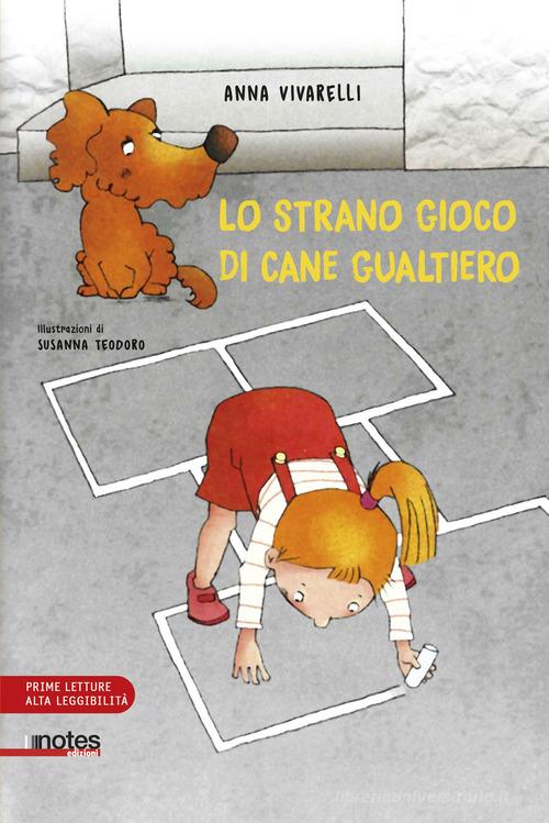 Lo strano gioco di cane Gualtiero. Ediz. a colori di Anna Vivarelli edito da Notes Edizioni