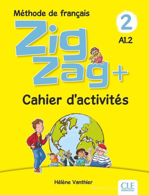 ZigZag+. Méthode de français. Niveau 2. Avec Cahier d'activités. Per la Scuola elementare di Hélène Vanthier, Sylvie Schmitt edito da CLE International