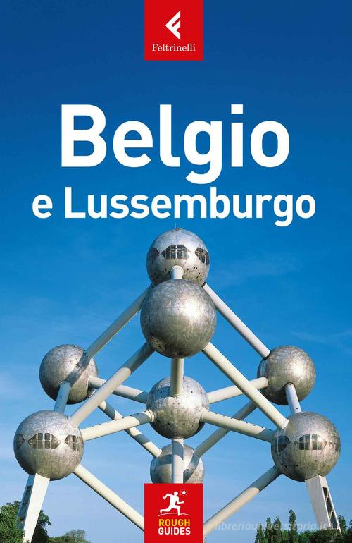 Belgio e Lussemburgo. Nuova ediz. di Victoria Trott, Phil Lee edito da Feltrinelli
