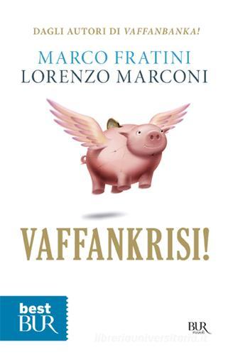 Vaffankrisi! di Marco Fratini, Lorenzo Marconi edito da BUR Biblioteca Univ. Rizzoli
