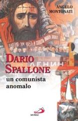 Dario Spallone. Un comunista anomalo di Angelo Montonati edito da San Paolo Edizioni