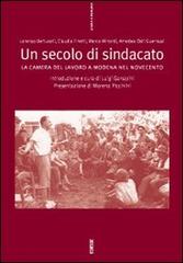 Un secolo di sindacato: la Camera del lavoro a Modena nel Novecento di Luigi Ganapini edito da Futura