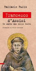 Francesco d'Assisi. Un santo dai mille volti di Raffaele Ruffo edito da EMP