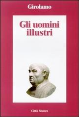 Gli uomini illustri di Girolamo (san) edito da Città Nuova