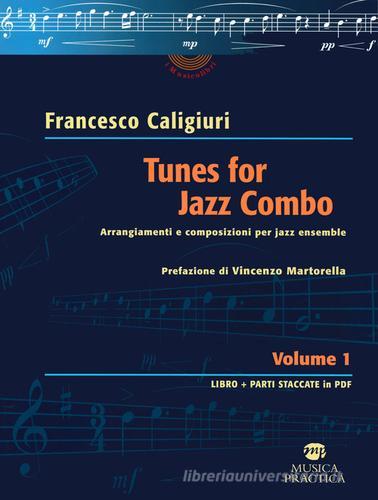 Tunes for Jazz Combo. Arrangiamenti e composizioni per jazz ensemble vol. 1 di Francesco Caligiuri edito da Musica Practica
