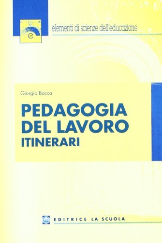 Pedagogia del lavoro di Giorgio Bocca edito da La Scuola SEI