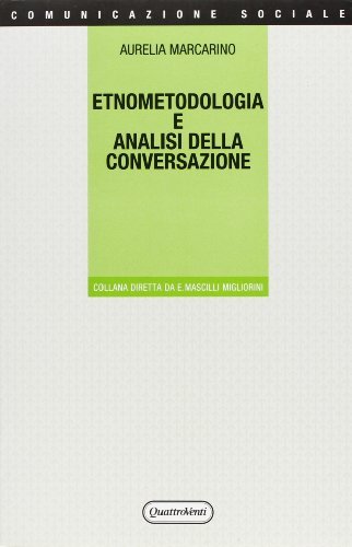 Etnometodologia e analisi della conversazione di Aurelia Marcarino edito da Quattroventi