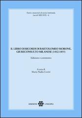 Il libro dei ricordi di Bartolomeo Morone, giureconsulto milanese (1412-1455) edito da Unicopli