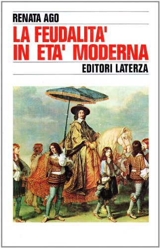 La feudalità in età moderna di Renata Ago edito da Laterza