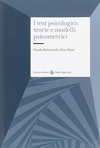 I test psicologici: teorie e modelli psicometrici di Claudio Barbaranelli, Elena Natali edito da Carocci