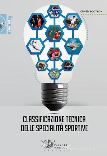 Classificazione tecnica delle specialità sportive di Claudio Scotton edito da Calzetti Mariucci