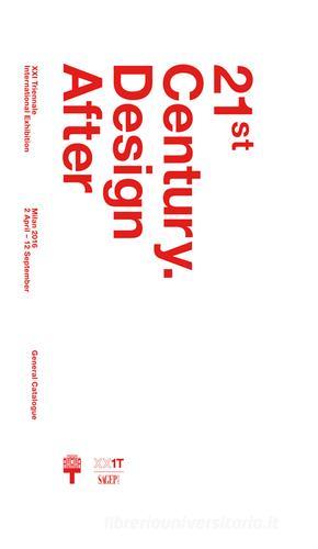 21st Century. Design after design. XXI Triennale di Milano international exhibition edito da SAGEP