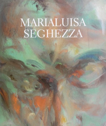 Maria Luisa Seghezza. Ediz. illustrata edito da De Ferrari