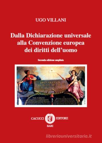 Dalla dichiarazione universale alla convenzione europea dei diritti dell'uomo di Ugo Villani edito da Cacucci