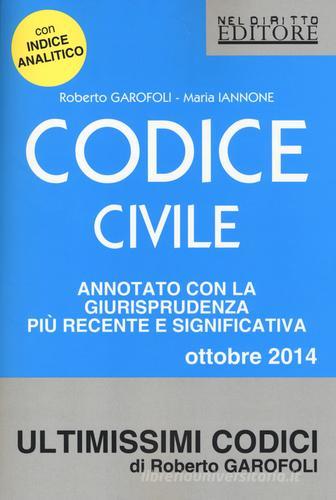 Codice civile. Annotato con la giurisprudenza più recente e significativa 2014 di Roberto Garofoli, Maria Iannone edito da Neldiritto Editore