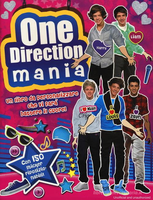 One Direction mania. Con adesivi di Anna Stiles edito da Magazzini Salani