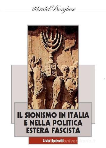Il sionismo in Italia e nella politica estera fascista di Livio Spinelli edito da Pagine