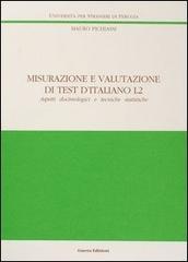 Misurazione e valutazione di test d'italiano L2. Aspetti docimologici e tecniche statistiche di Mauro Pichiassi edito da Guerra Edizioni