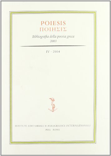 Poiesis. Bibliografia della poesia greca (2004) vol.4 edito da Ist. Editoriali e Poligrafici