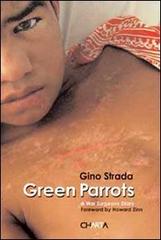 Green Parrots. A war surgeon's diary di Gino Strada edito da Charta