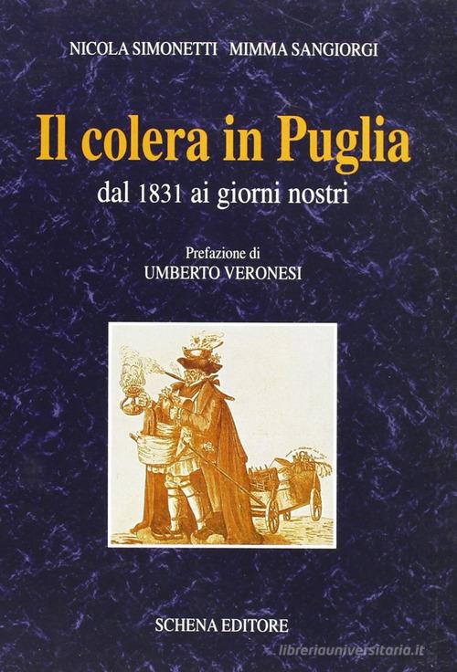 Il colera in Puglia dal 1831 ai giorni nostri di Nicola Simonetti, Mimma Sangiorgi edito da Schena Editore